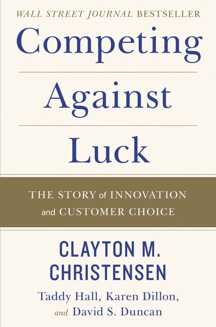 Cover Image: Competing Against Luck by Clayton M. Christensen